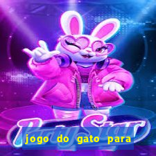 jogo do gato para ganhar dinheiro